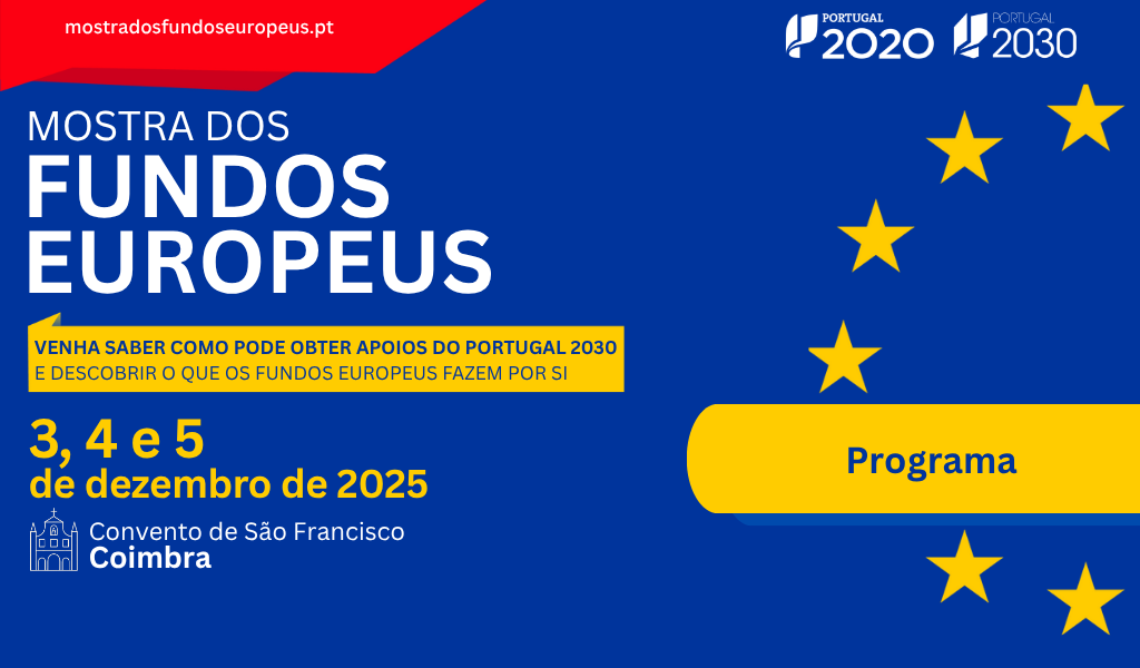 Conheça o Programa da Mostra dos Fundos Europeus e junte-se a nós em Coimbra!