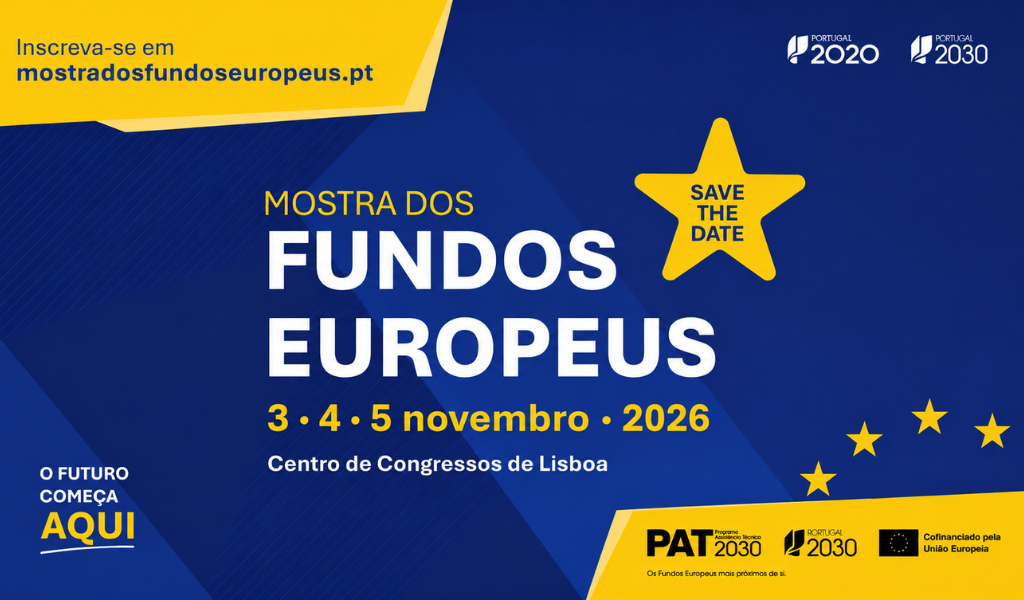 Mostra dos Fundos Europeus: De 3 a 5 de novembro, Lisboa recebe o maior evento dedicado aos Fundos Europeus em Portugal!